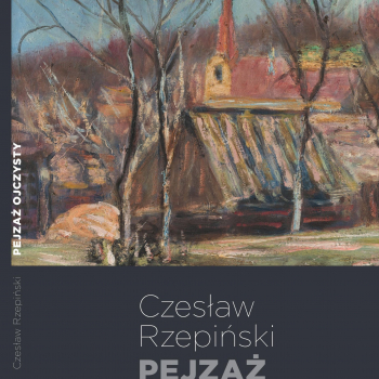 CZESŁAW RZEPIŃSKI - PEJZAŻ OJCZYSTY. Katalog wystawy