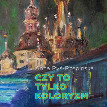 RYŚ-RZEPIŃSKA Anna - CZY TO TYLKO KOLORYZM. 