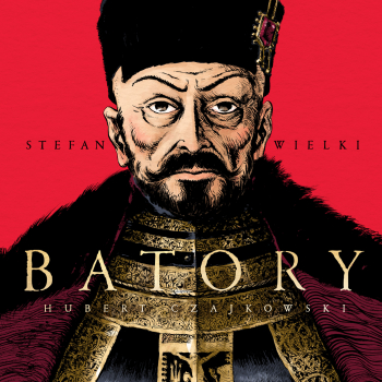 Hubert Czajkowski Stefan Wielki Batory - komiks