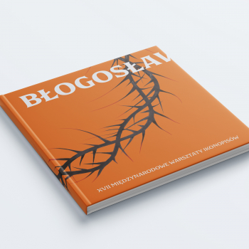 BŁOGOSŁAWIEŃSTWO - katalog wystawy ikon współczesnych 