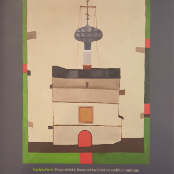 Krystyna Czerni NOWOSIELSKI. Ikony cerkwi i szkice architektoniczne