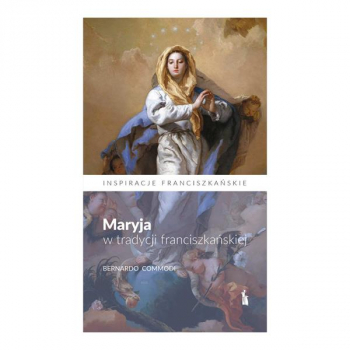 BERNARDO COMMODI - Maryja w tradycji franciszkańskiej