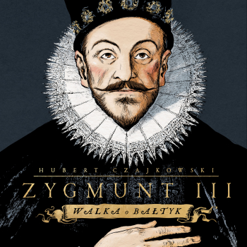 Hubert Czajkowski Zygmunt III. Walka o Bałtyk - komiks